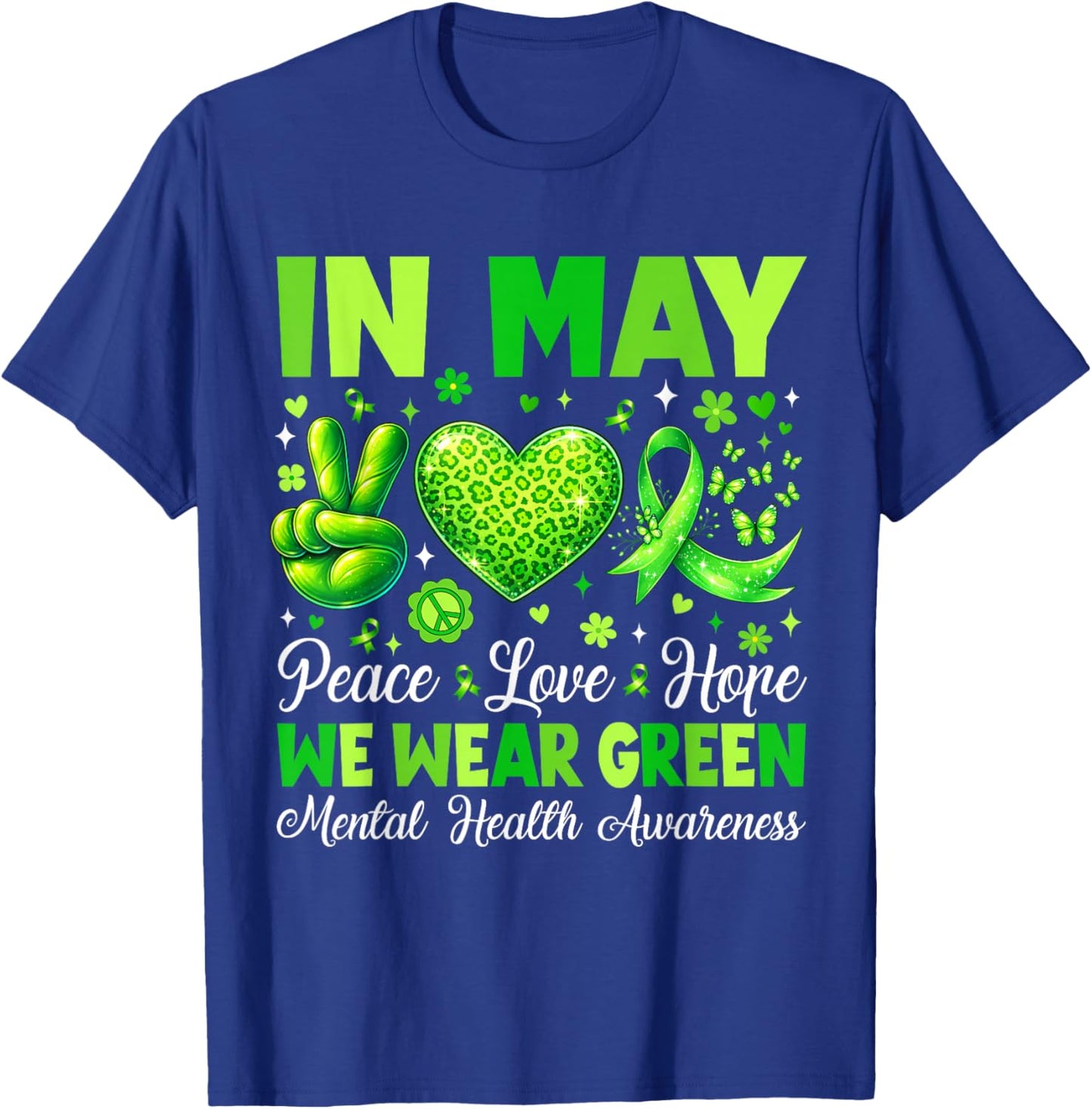 in May We Wear Green Mental Health Awareness Peace Love Hope T-Shirt - T-Shirt | Royal