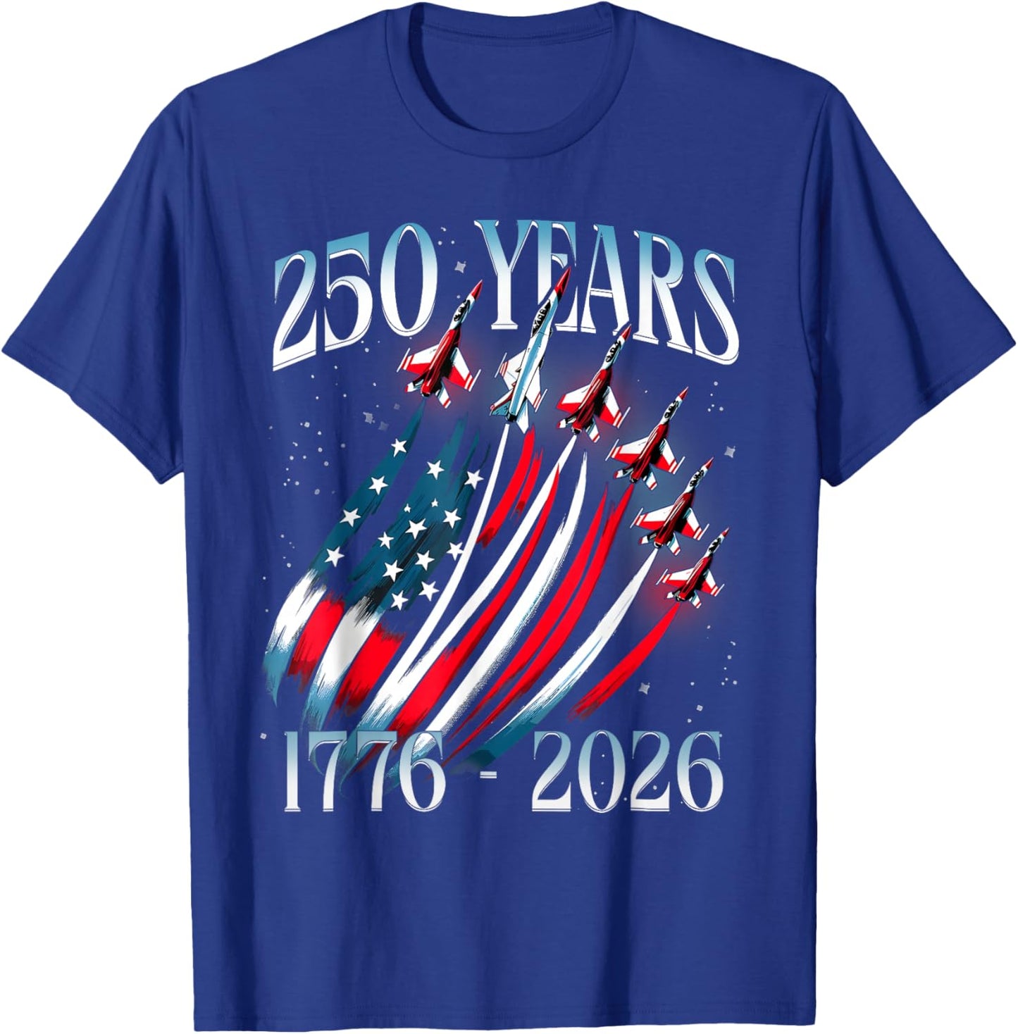 250 Years 1776-2026 USA Flag Fighter Jets 250th Birthday T-Shirt - T-Shirt | Royal