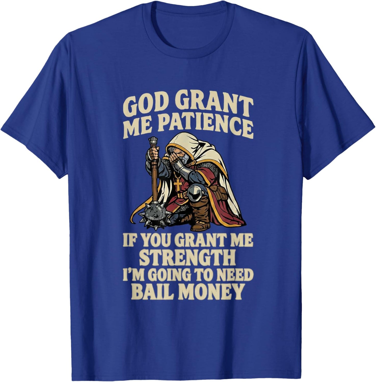 God Grant Me Patience If You Grant Me Strength Christian T-Shirt - T-Shirt | Royal