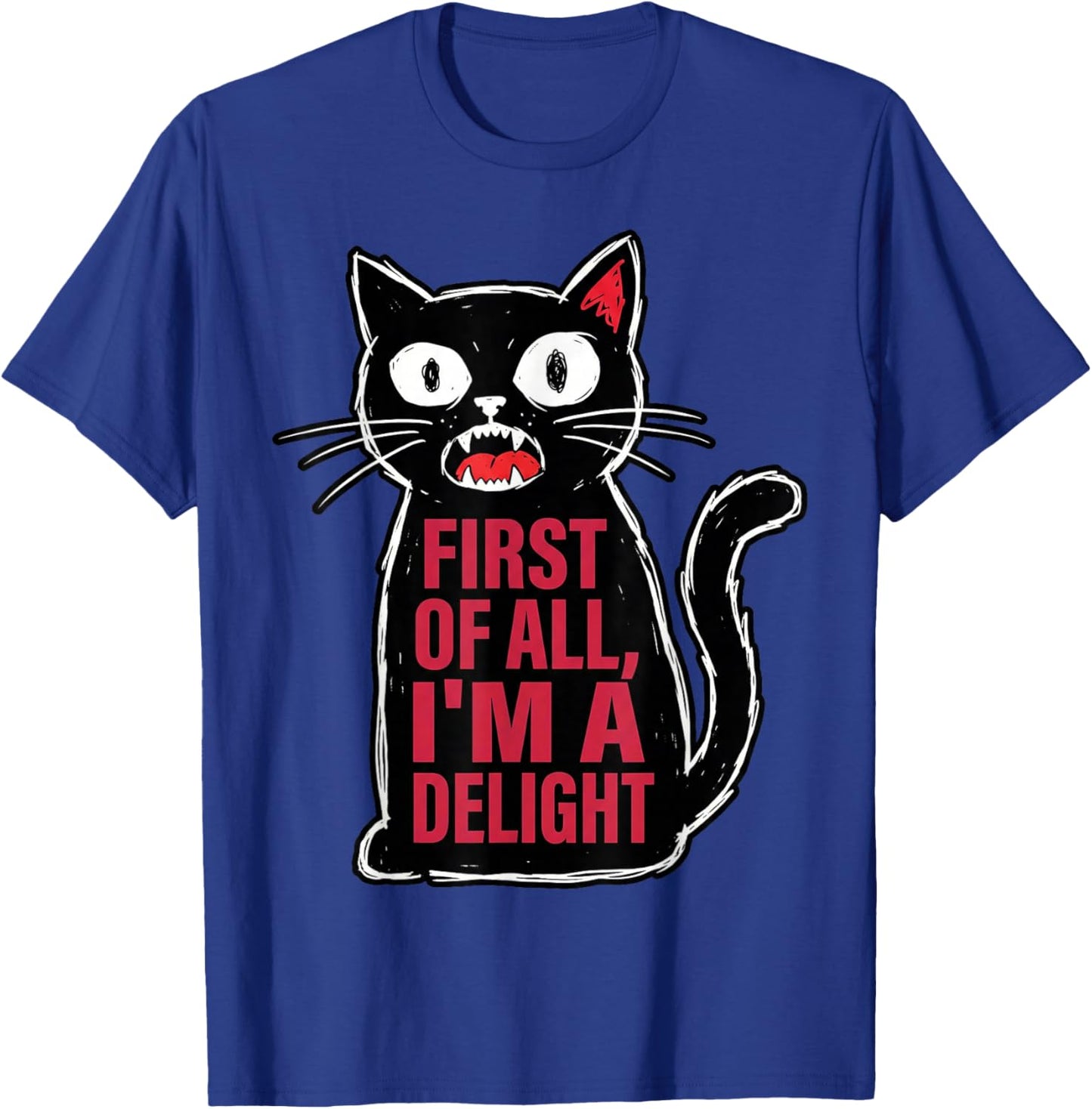 First of All I'm a Delight Hiss Black Funny Cat Lover Women T-Shirt - T-Shirt | Royal