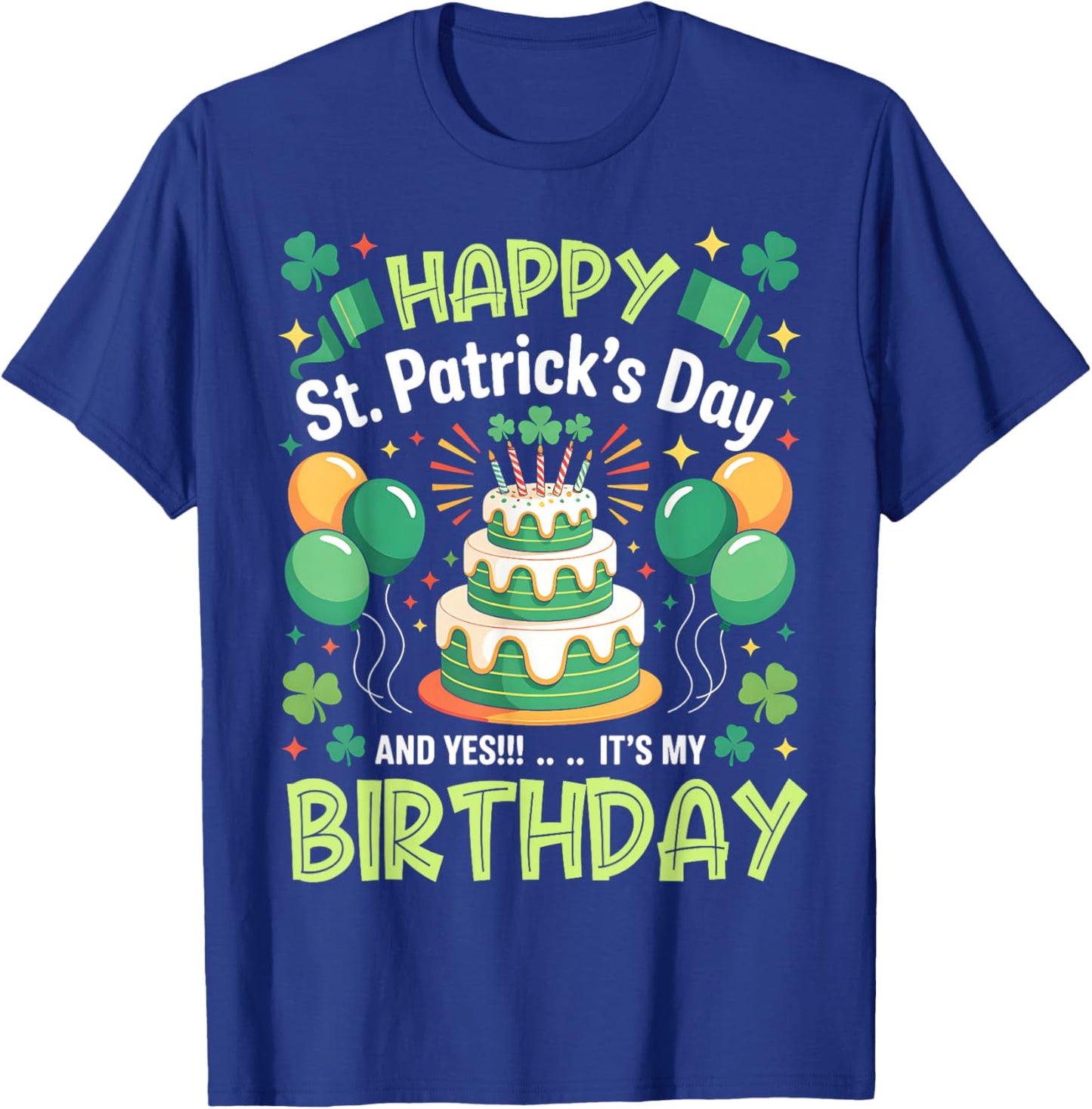 Happy St Patricks Day and Yes Its My Birthday Men Women Kids T-Shirt - T-Shirt | Royal