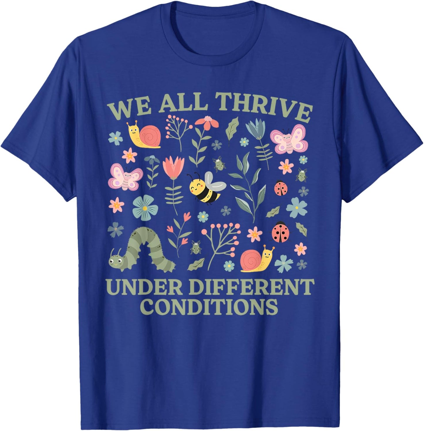 We All Thrive Under Different Conditions Autism Awareness T-Shirt - T-Shirt | Royal