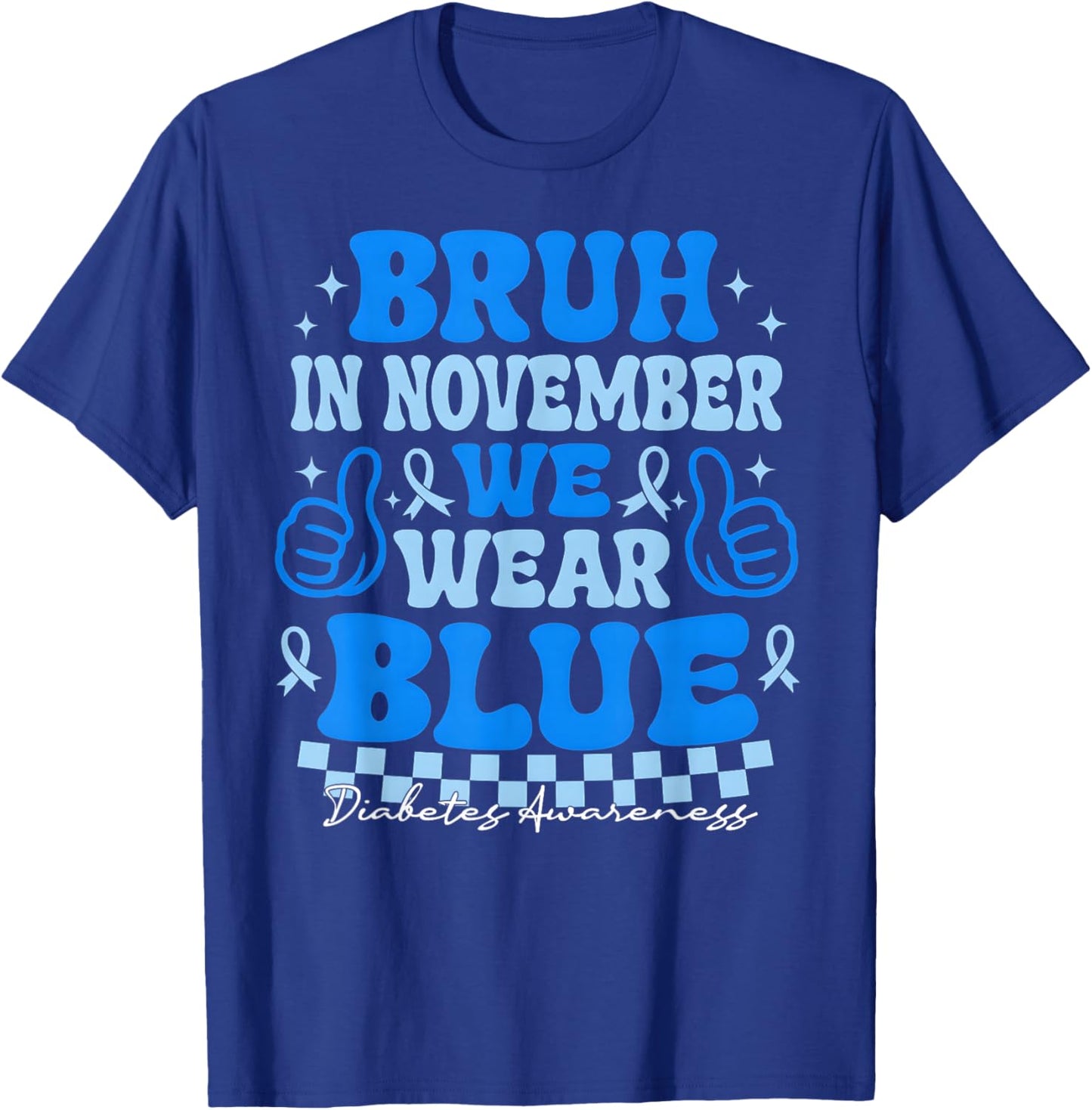 in November we wear Blue Diabetes Awareness Type 1 Diabetes T-Shirt - T-Shirt | Royal