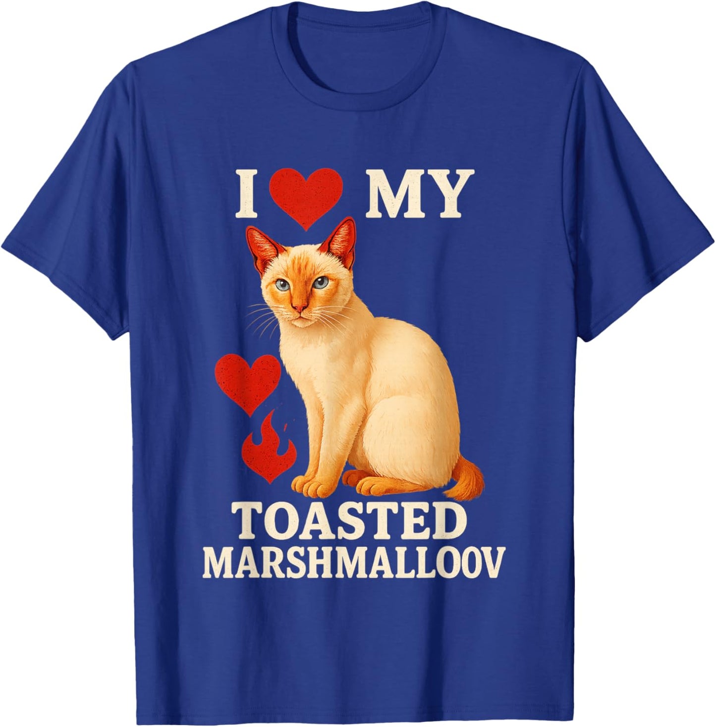 I Love My Toasted Marshmallow Flame Point Siamese Cat Kitten T-Shirt - T-Shirt | Royal