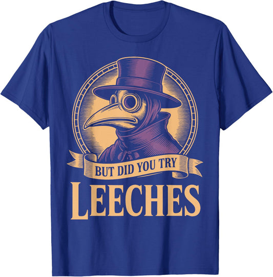 Vintage Plague Doctor But Did You Try Leeches T-Shirt - T-Shirt | Royal