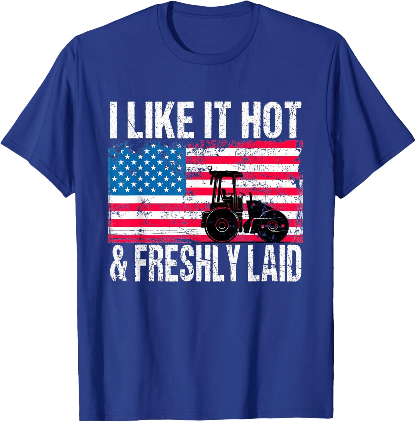 Asphalt Paving Work Pavement I Like It Hot Freshly Laid T-Shirt - T-Shirt | Royal