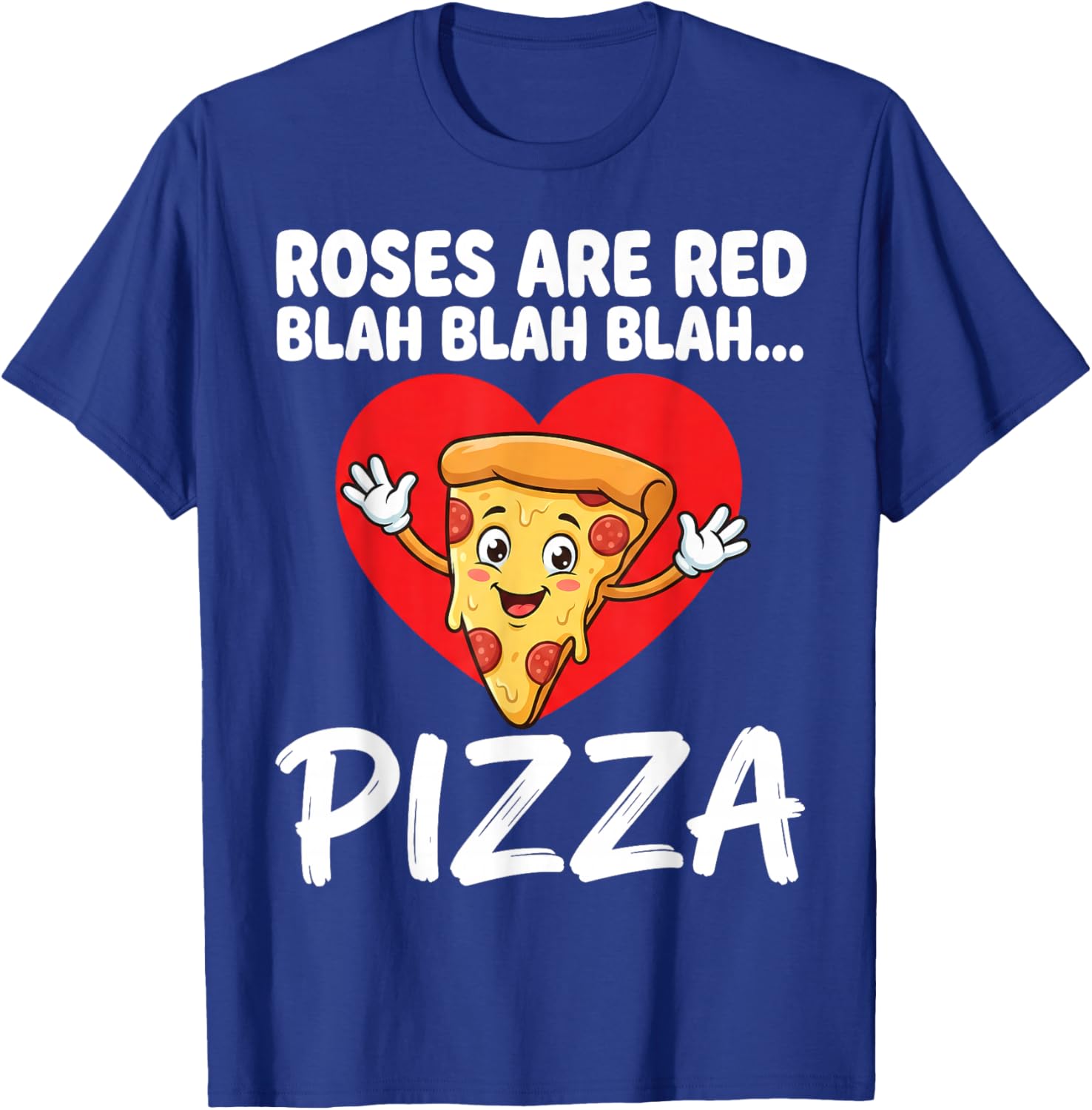 Roses are Red Blah Pizza Funny Valentine Food Lover Humor T-Shirt - T-Shirt | Royal