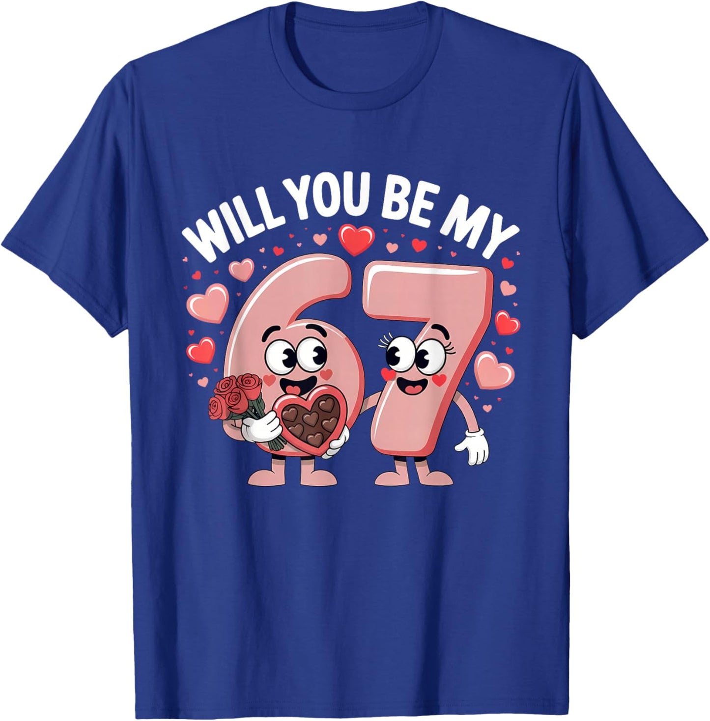 Funny 67 Valentine's Day Will You Be My 67 Cute Couple T-Shirt - T-Shirt | Royal