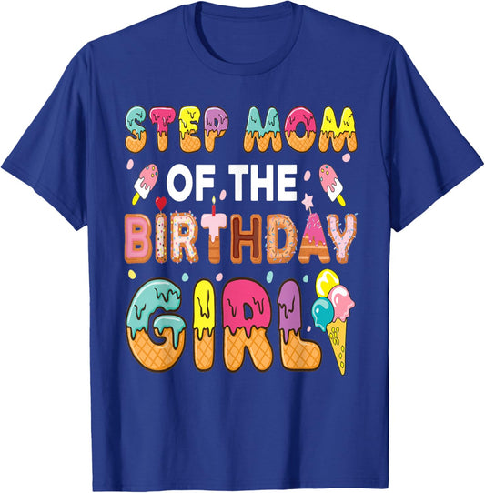Step-Mom of The Birthday Girl Ice Cream Bday Party T-Shirt - T-Shirt | Royal