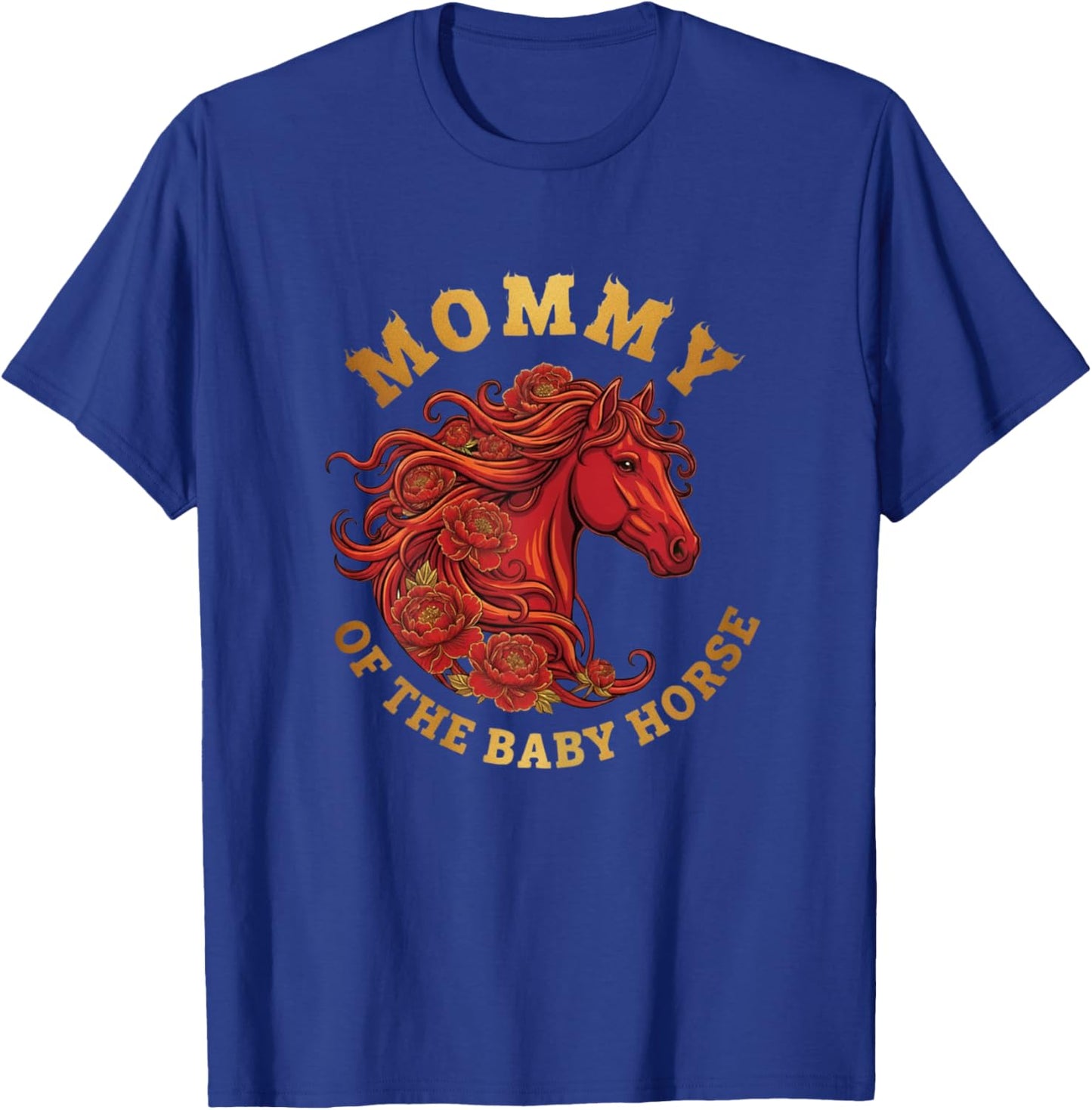 Mommy of The Baby Horse Chinese New Year 2026 Fire Horse T-Shirt - T-Shirt | Royal