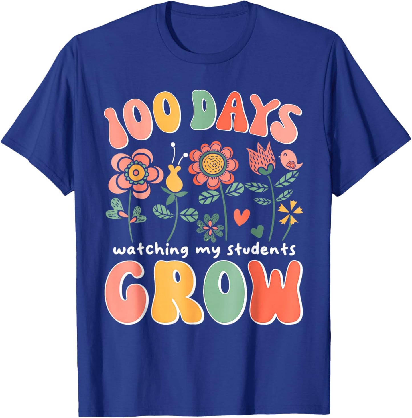 100 Day Watching My Students Grow 100 Days of School Teacher T-Shirt - T-Shirt | Royal
