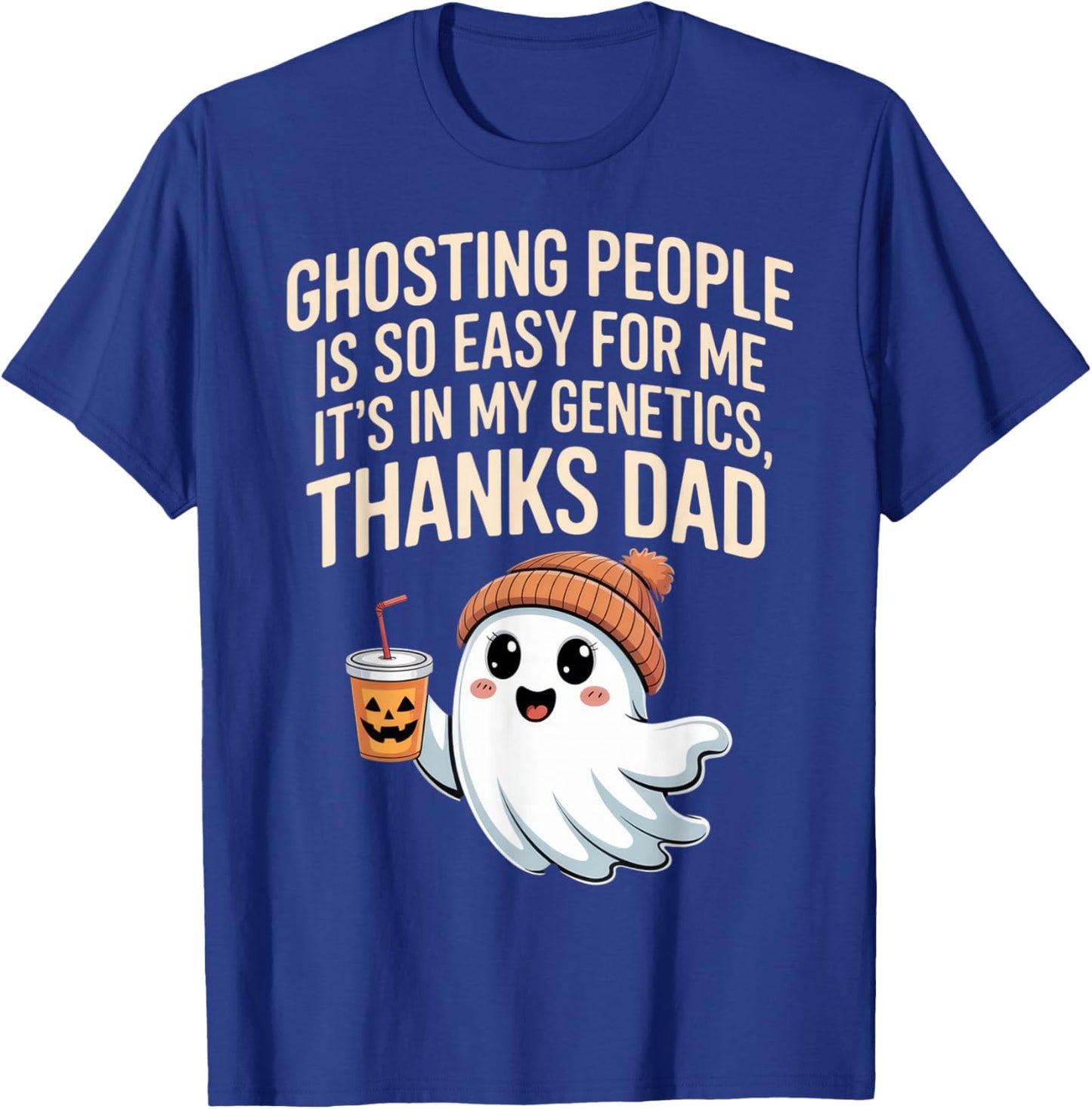 Ghosting People Thanks Dad Ghost Funny Dad Joke Halloween T-Shirt - T-Shirt | Royal