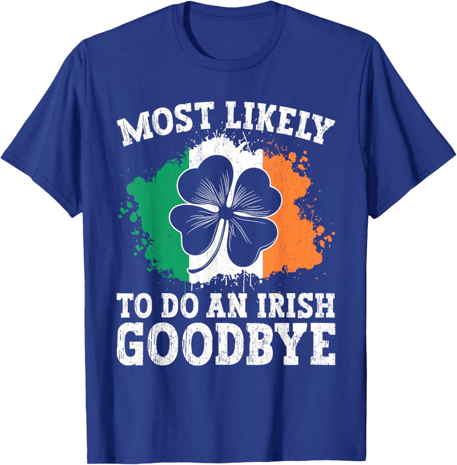 Most Likely to Do an Irish Exit Goodbye Adults St Patricks T-Shirt - T-Shirt | Royal