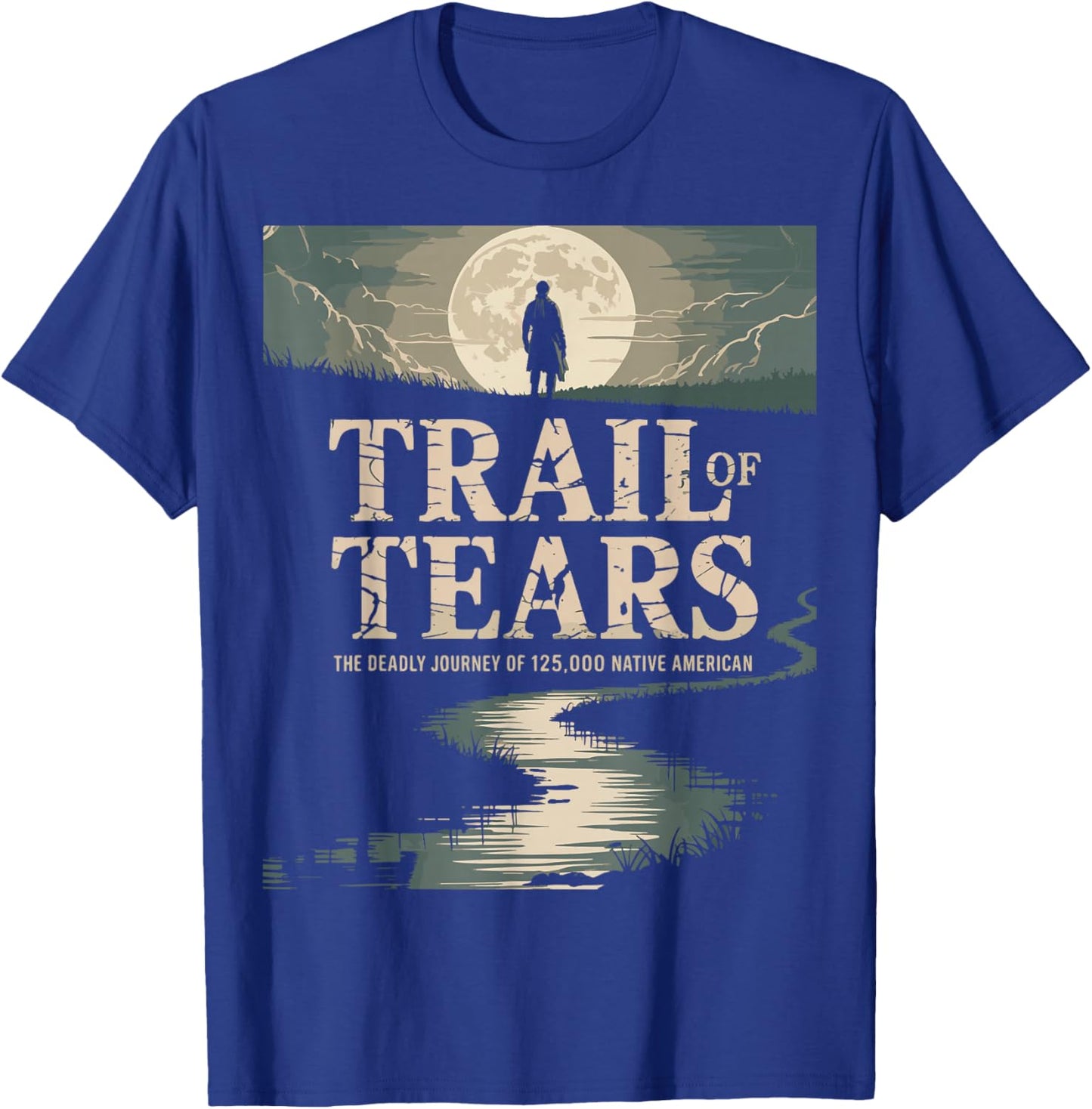 Trail of Tears The Deadly Journey of Native American T-Shirt - T-Shirt | Royal