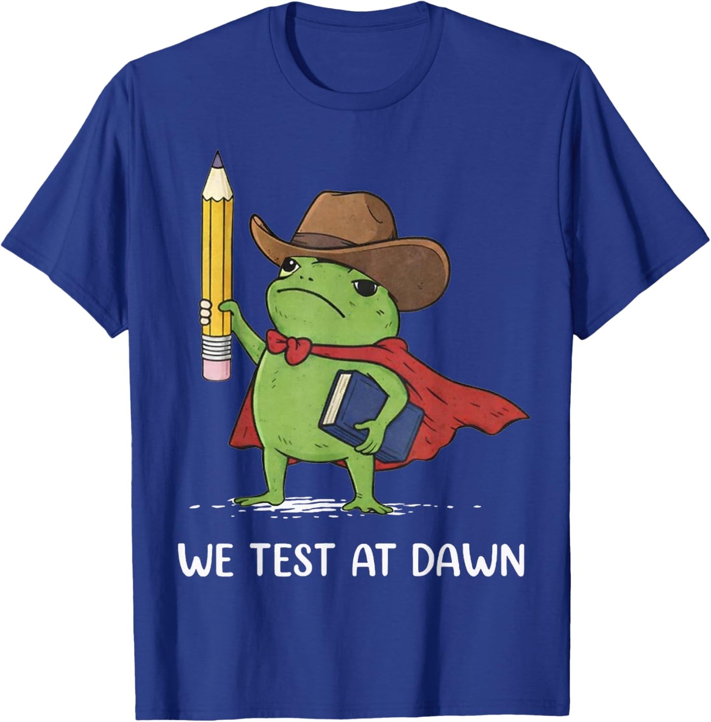 Teacher Frog Cowboy We Test At Dawn Test Day T-Shirt - T-Shirt | Royal