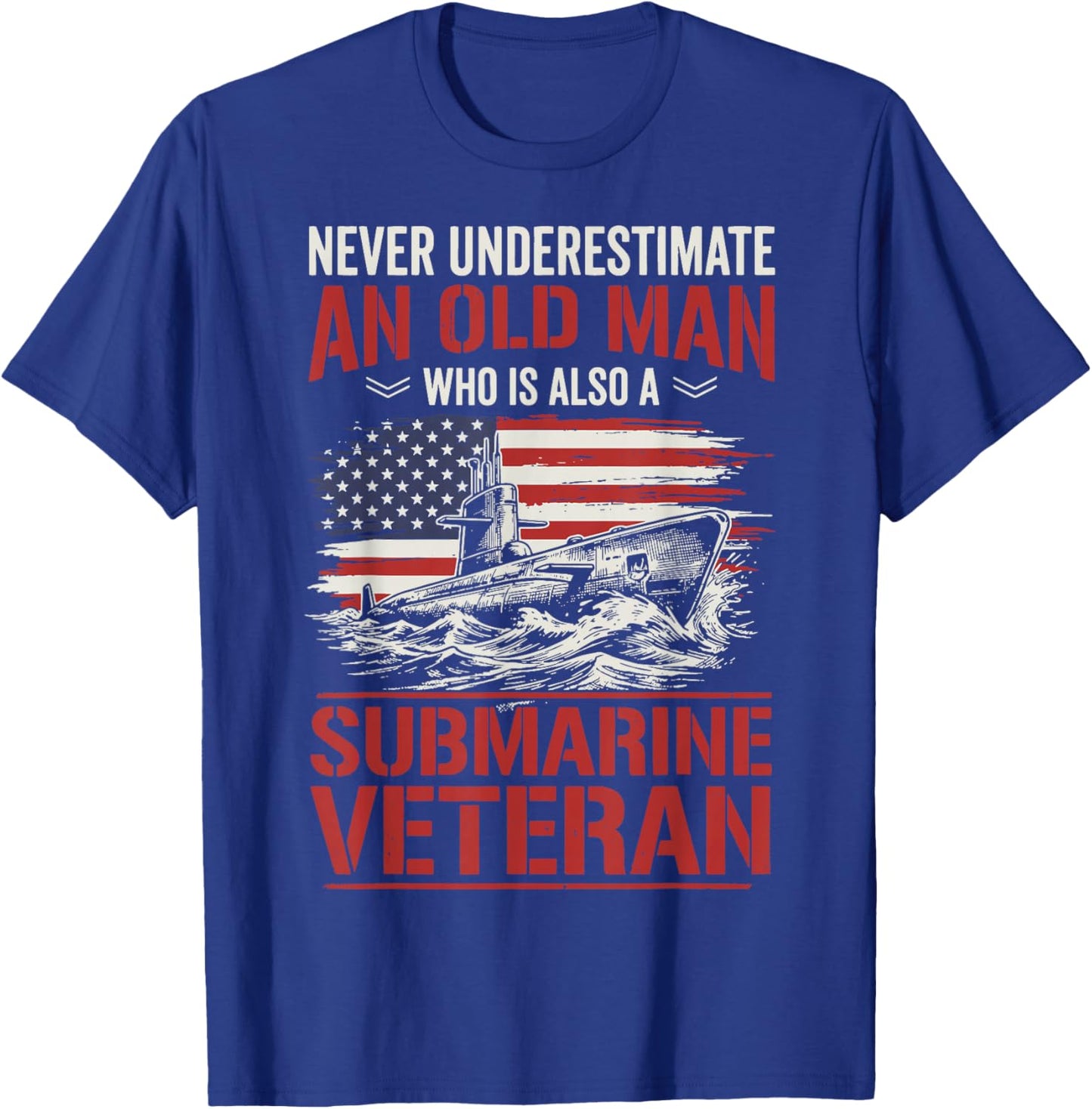 Never Underestimate an Old Man Who is A Submarine Veteran T-Shirt - T-Shirt | Royal