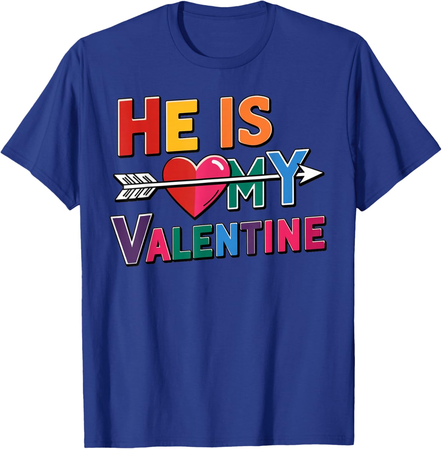 He is My Valentine Love Quote with Heart Arrow Design T-Shirt - T-Shirt | Royal