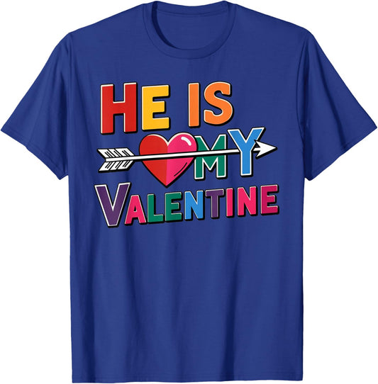 He is My Valentine Love Quote with Heart Arrow Design T-Shirt - T-Shirt | Royal