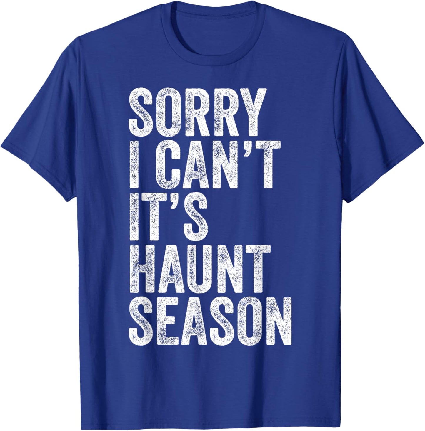 Sorry I Can't It's Haunt Season Funny Ghost Quote for Autumn T-Shirt - T-Shirt | Royal