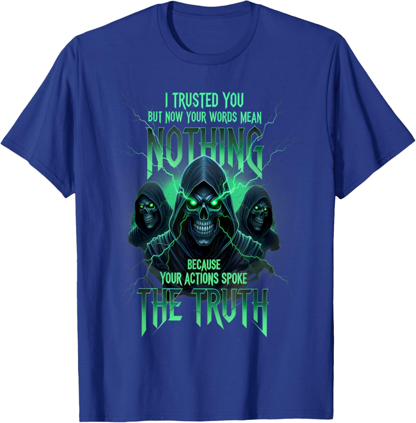 I Trusted You But Now Your Words Mean Nothing Skeleton Sayin T-Shirt - T-Shirt | Royal
