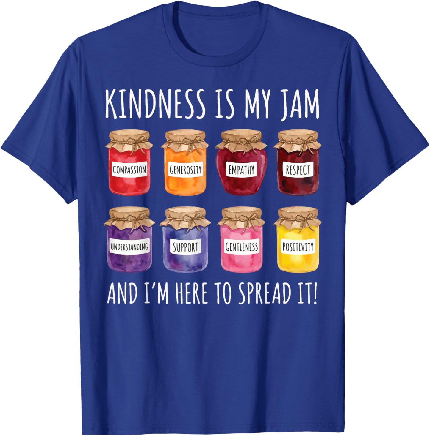 Kindness is My Jam and I'm Here to Spread It T-Shirt - T-Shirt | Royal