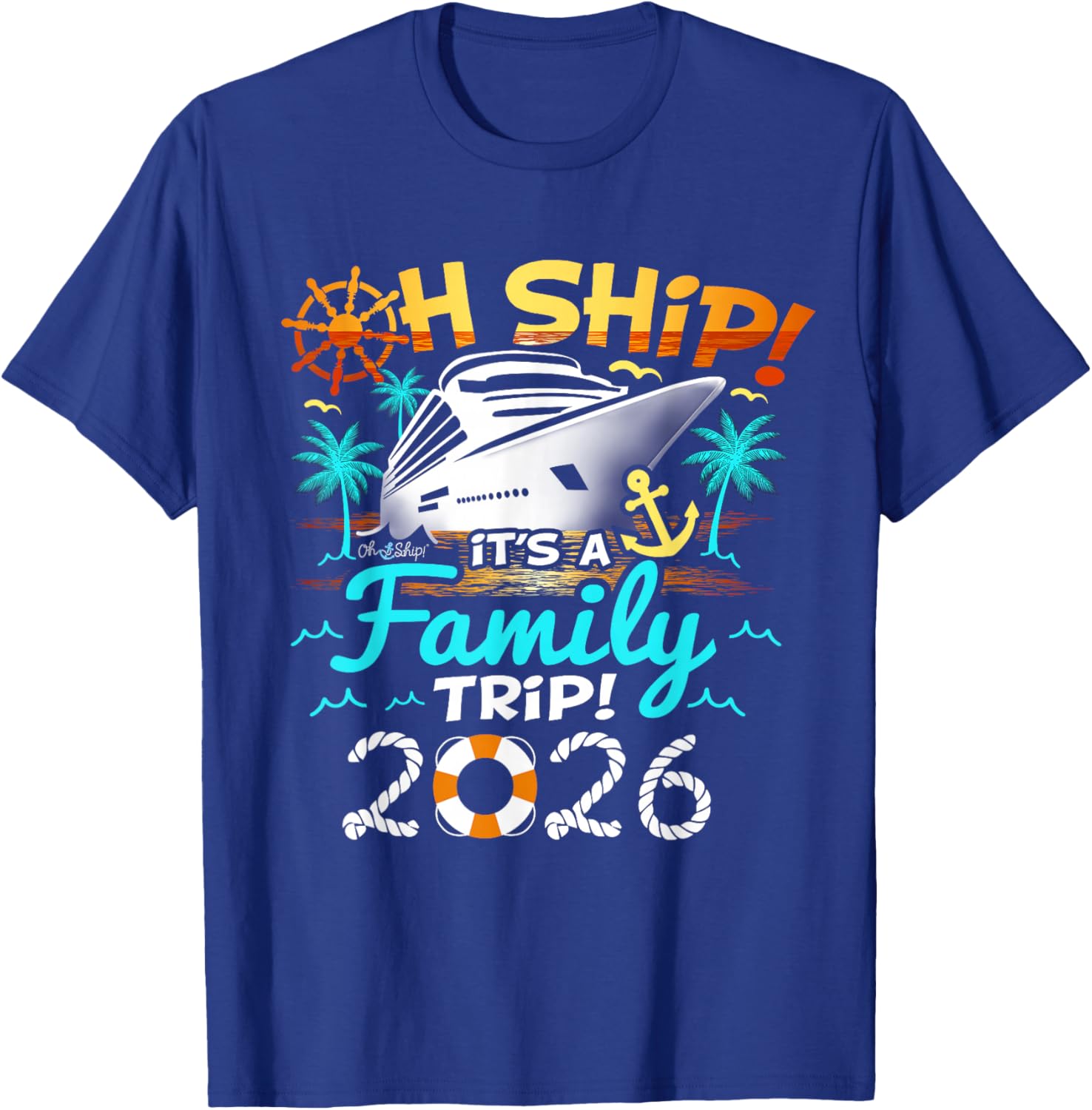 Oh Ship It's a Family Trip 2026 Family Matching Cruise Trip T-Shirt - T-Shirt | Royal