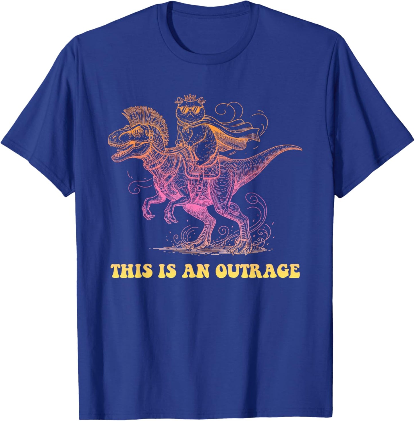 an Outrage, Sarcastic, Dinosaur T-Shirt - T-Shirt | Royal