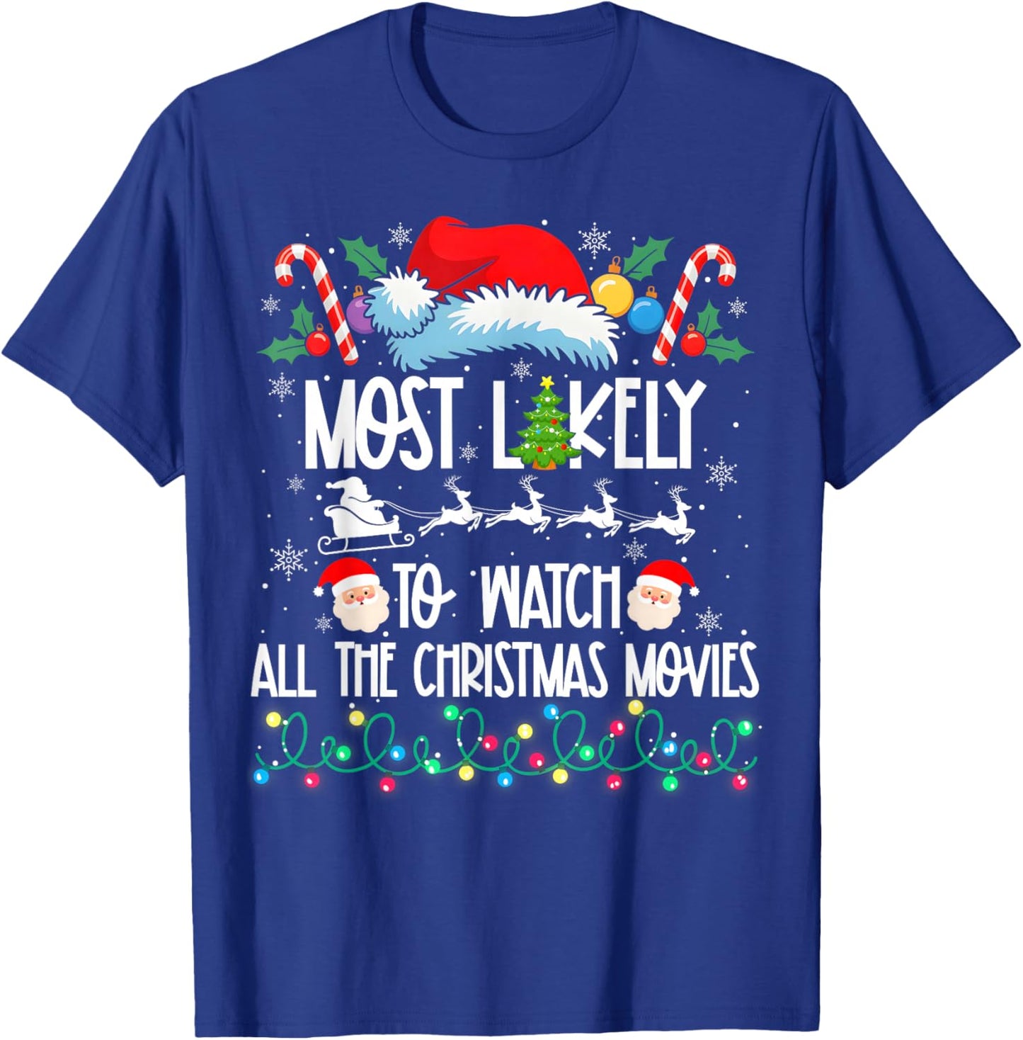 Most Likely Watch All The Christmas Movies Matching Xmas T-Shirt - T-Shirt | Royal