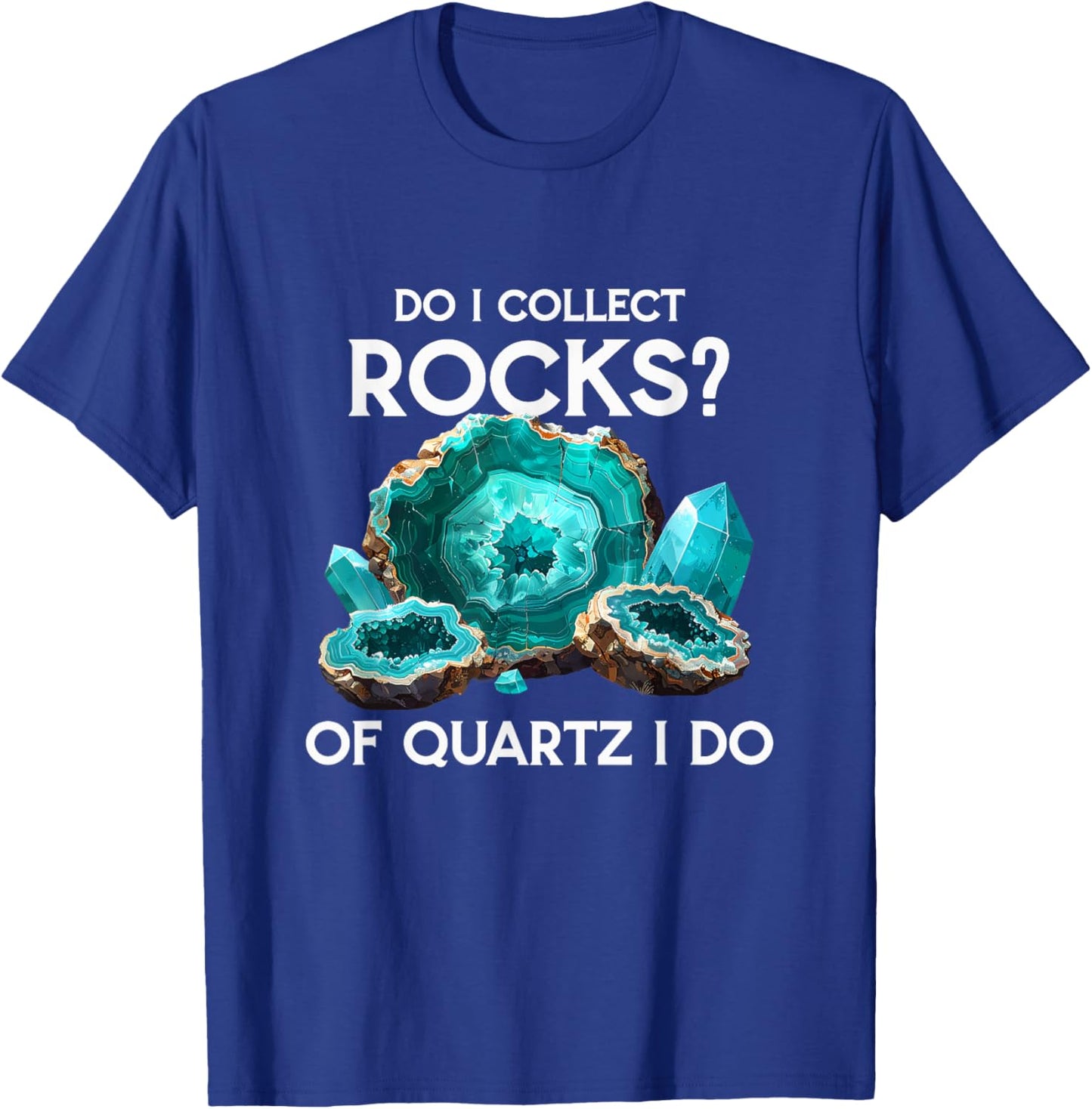 Funny Rockhound Geologist Humor Do I Collect Rocks Geology T-Shirt - T-Shirt | Royal