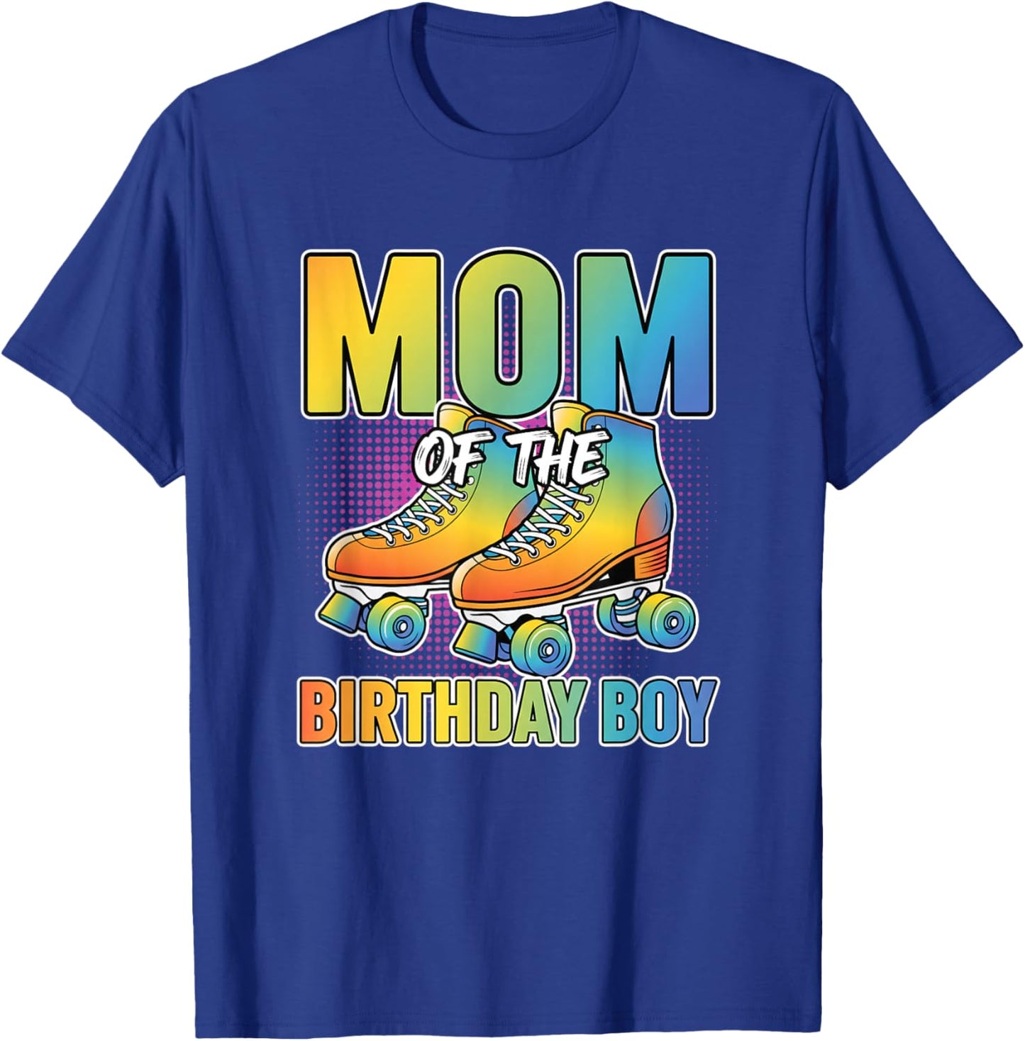 Mom of The Birthday Boy Roller Skate Mom Birthday Mom T-Shirt - T-Shirt | Royal