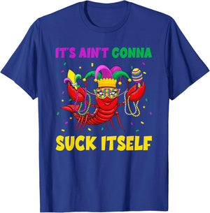 It Aint Gonna Suck Itself Crawfish Beads Funny Mardi Gras T-Shirt - T-Shirt | Royal