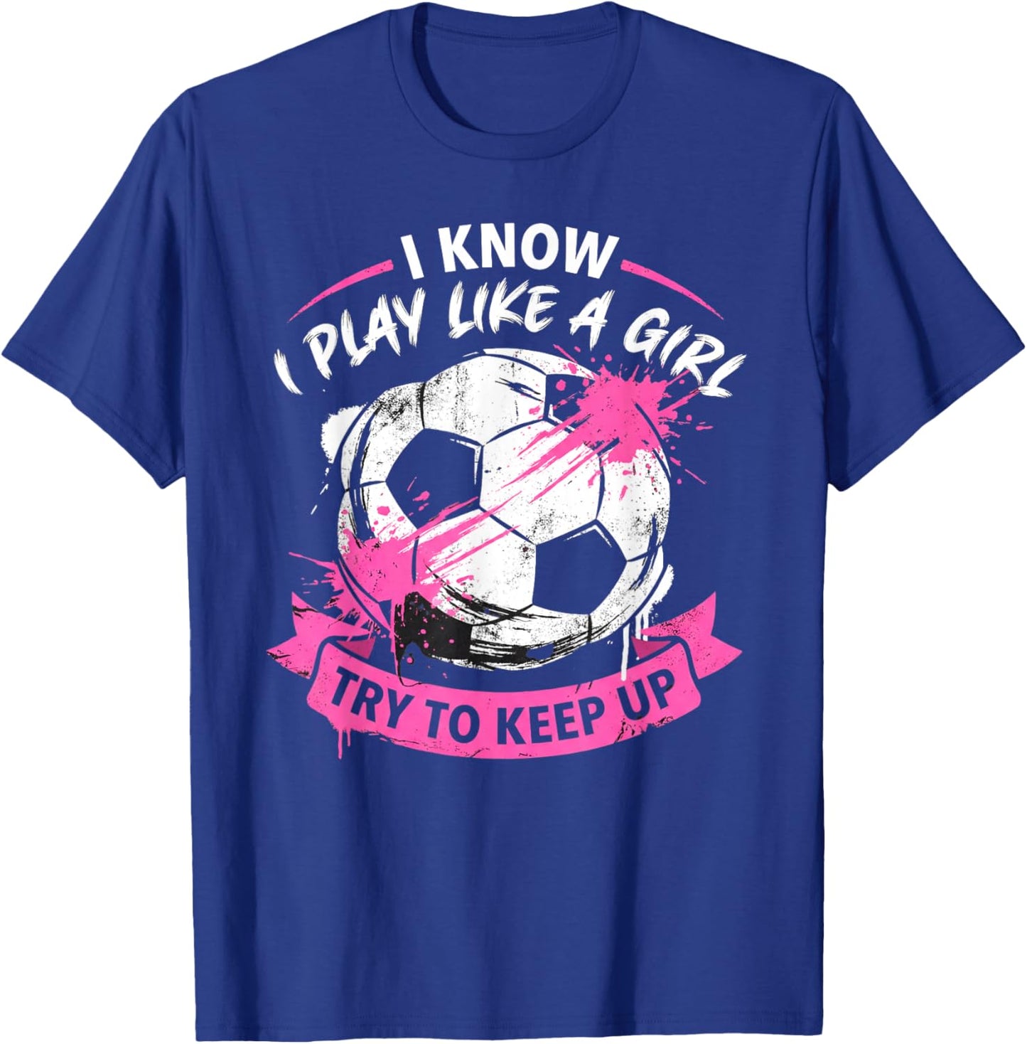 Play Like a Girl Pink Soccer Splatter Distressed Sports Art T-Shirt - T-Shirt | Royal
