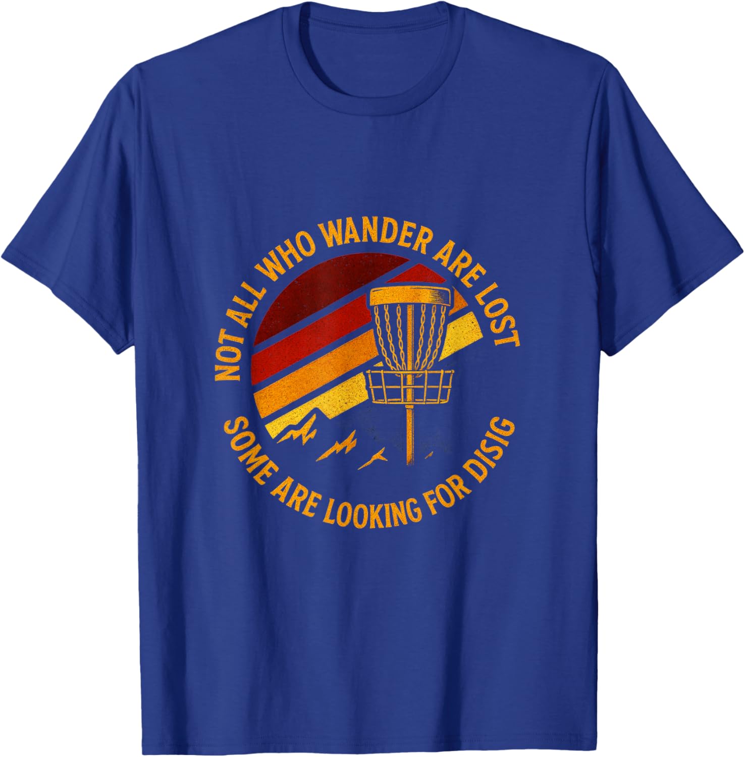 Not All Who Wander are Lost - Funny Disc Golf Art T-Shirt - T-Shirt | Royal