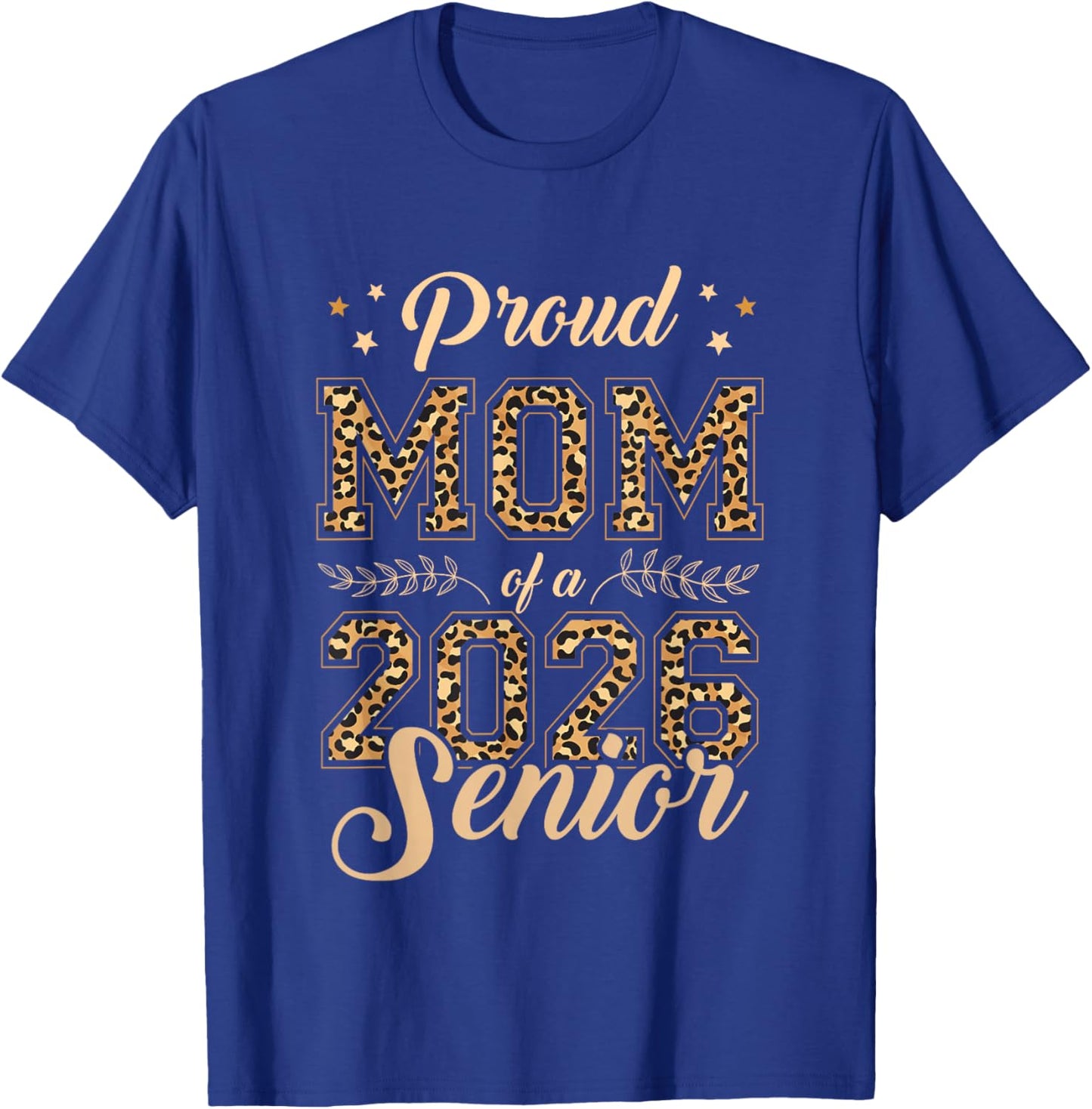 Proud Mom of A Senior 2026 Leopard Back to School Graduation T-Shirt - T-Shirt | Royal