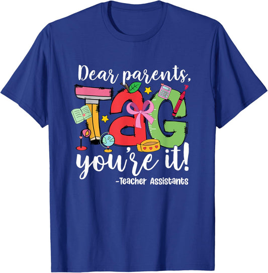 Parents Tag You Re It Teacher Assistants Last Day of School T-Shirt - T-Shirt | Royal