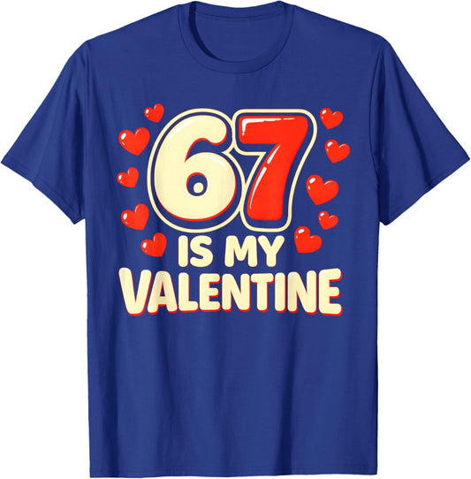 Six Seven is My Valentine 6 7 Valentines Meme T-Shirt - T-Shirt | Royal