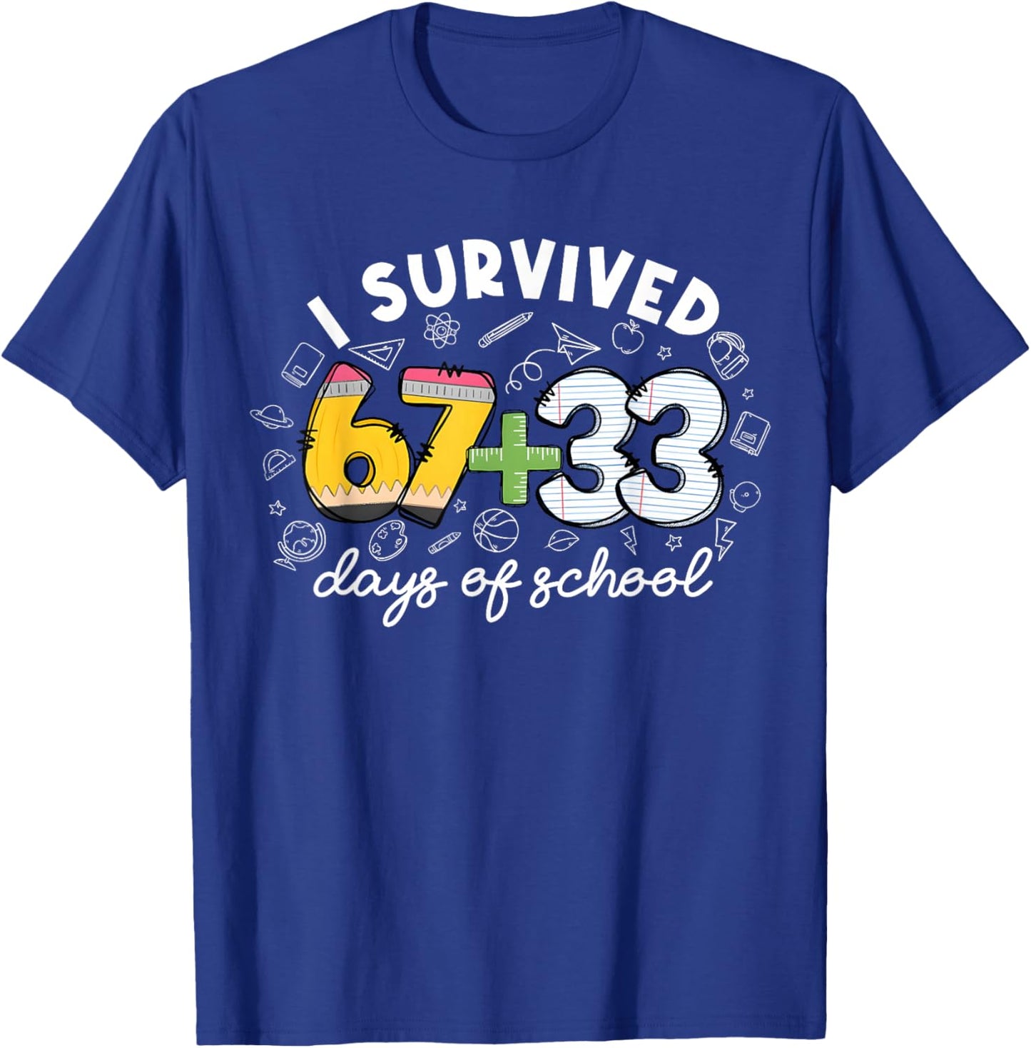 I Survived 67 33 Day of School Funny 6 7 Teacher Student T-Shirt - T-Shirt | Royal