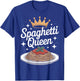 Pasta Lovers Spaghetti Queen Italian Kitchen Enthusiast T-Shirt - T-Shirt | Royal