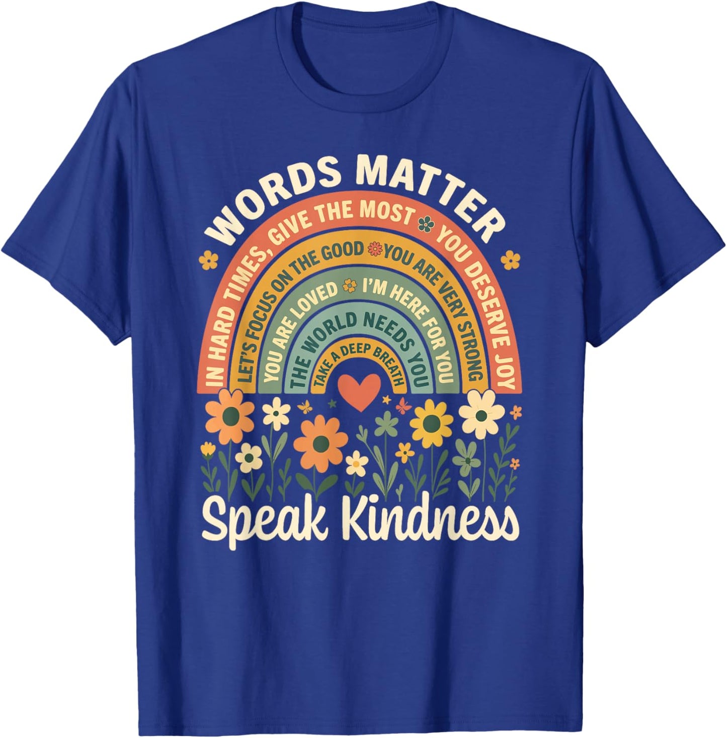 Words Matter Speak Kindness Positive Message Affirmation T-Shirt - T-Shirt | Royal