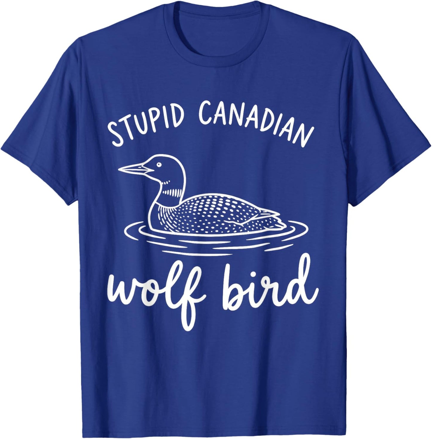 Vintage Stupid Canadian Wolf Bird Cute Loon Sarcastic Animal T-Shirt - T-Shirt | Royal