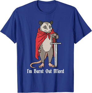 I'm Burnt Out M'lord Funny Medieval Knight Possum Sword T-Shirt - T-Shirt | Royal