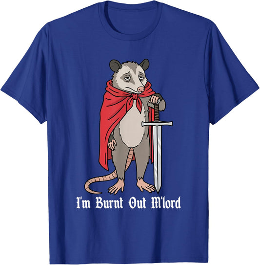 I'm Burnt Out M'lord Funny Medieval Knight Possum Sword T-Shirt - T-Shirt | Royal