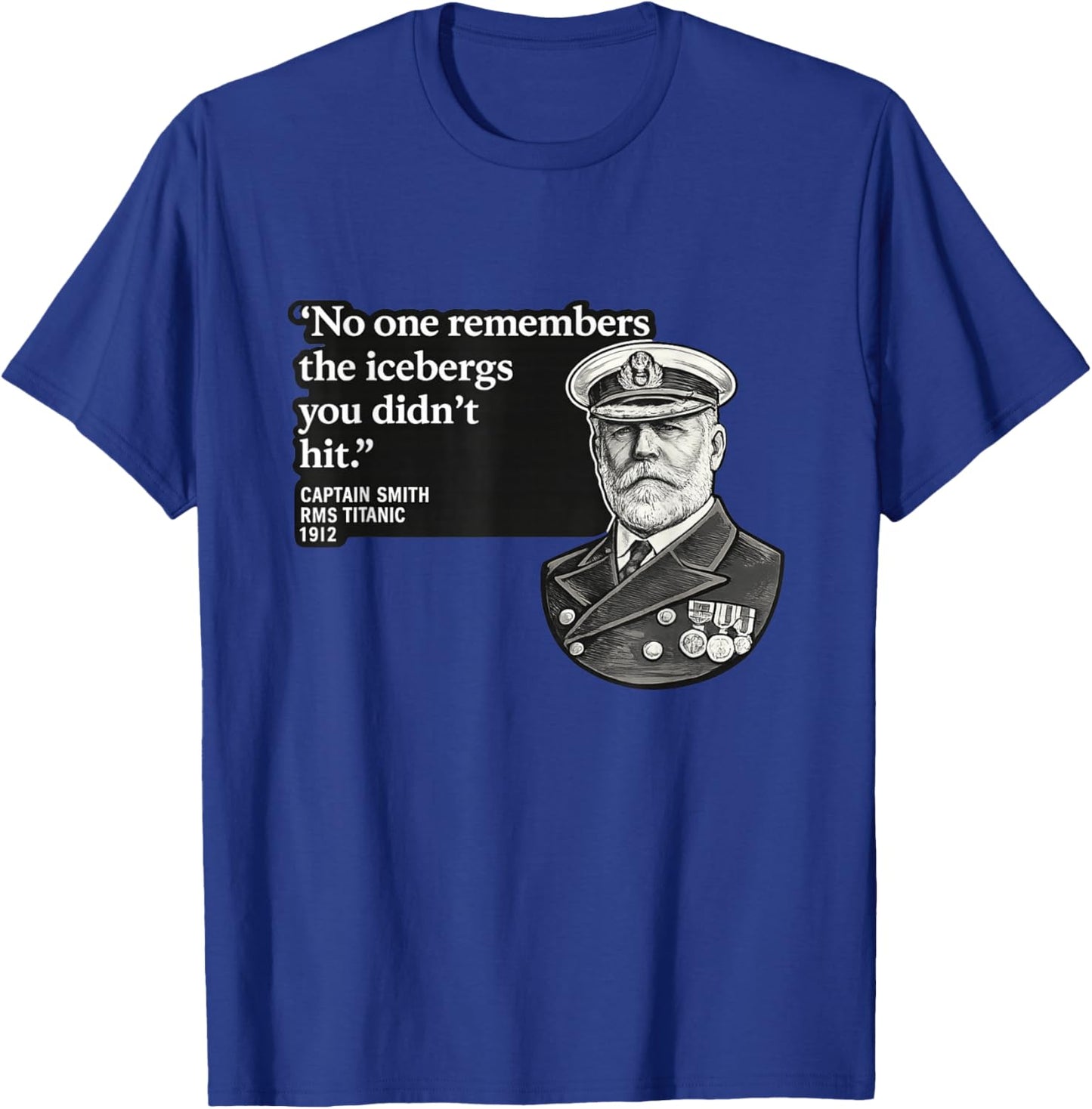Historic Remembers The Icebergs Quote Dark Humor 1912 Meme T-Shirt - T-Shirt | Royal