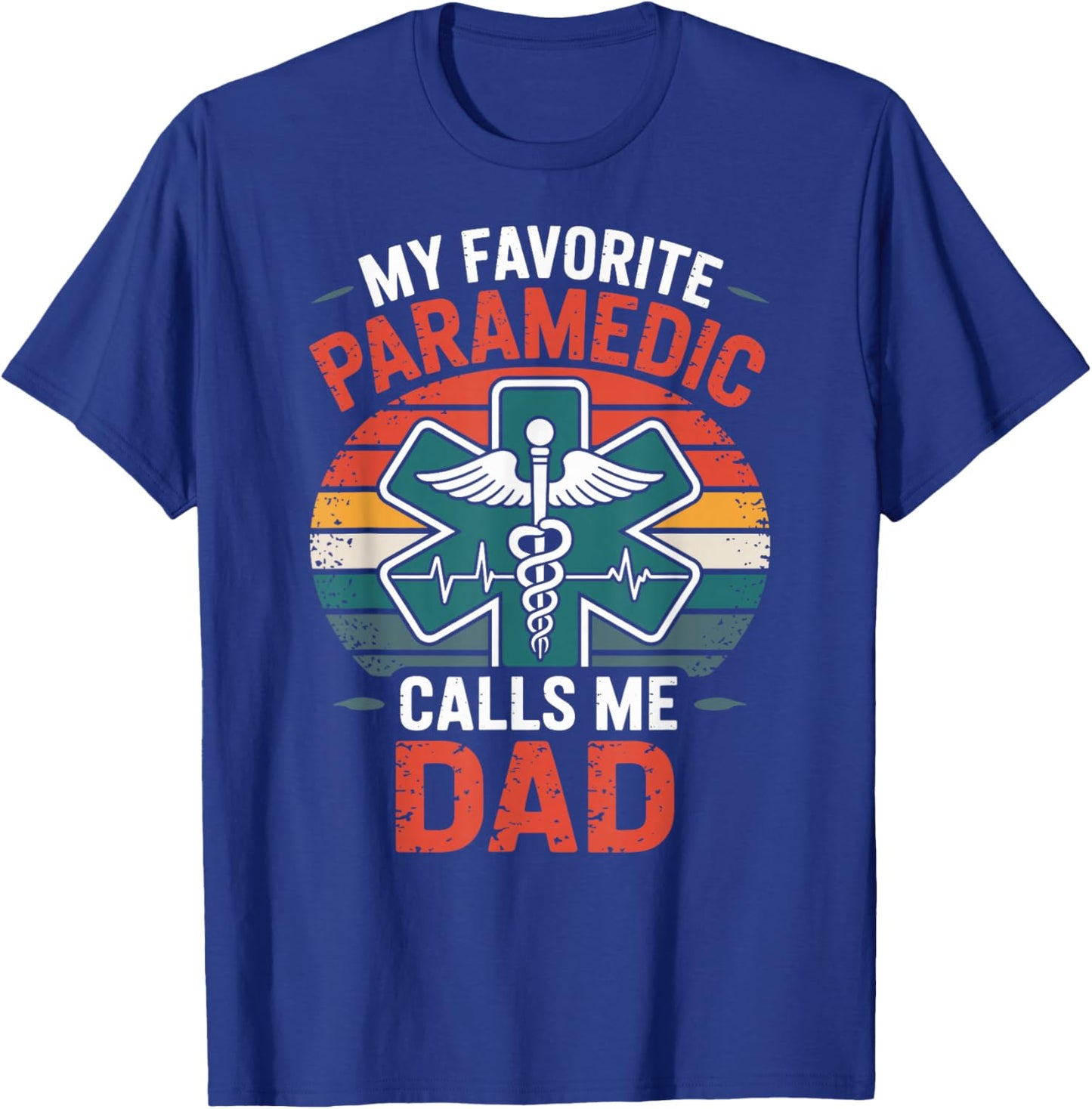 My Favorite Paramedic Calls Me Dad T-Shirt - T-Shirt | Royal