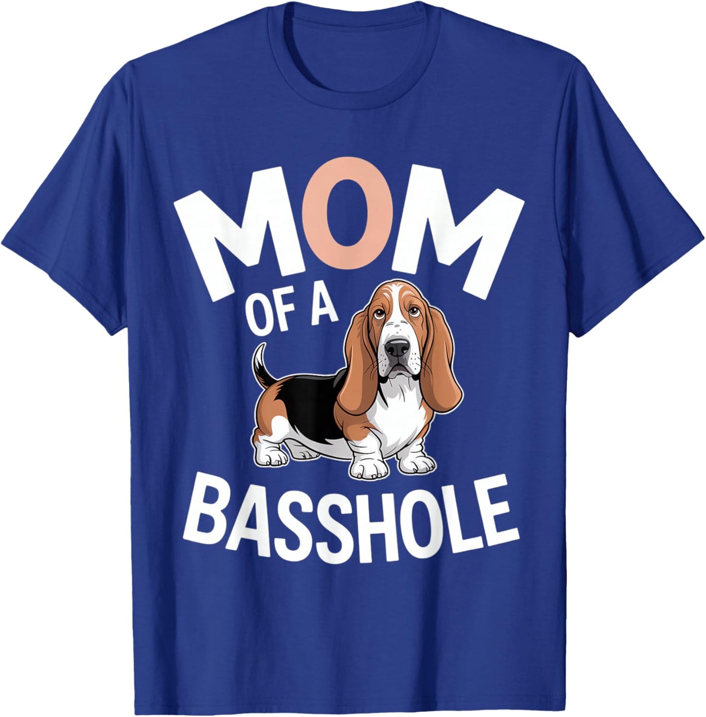 Mom of A Basshole T-Shirt - T-Shirt | Royal