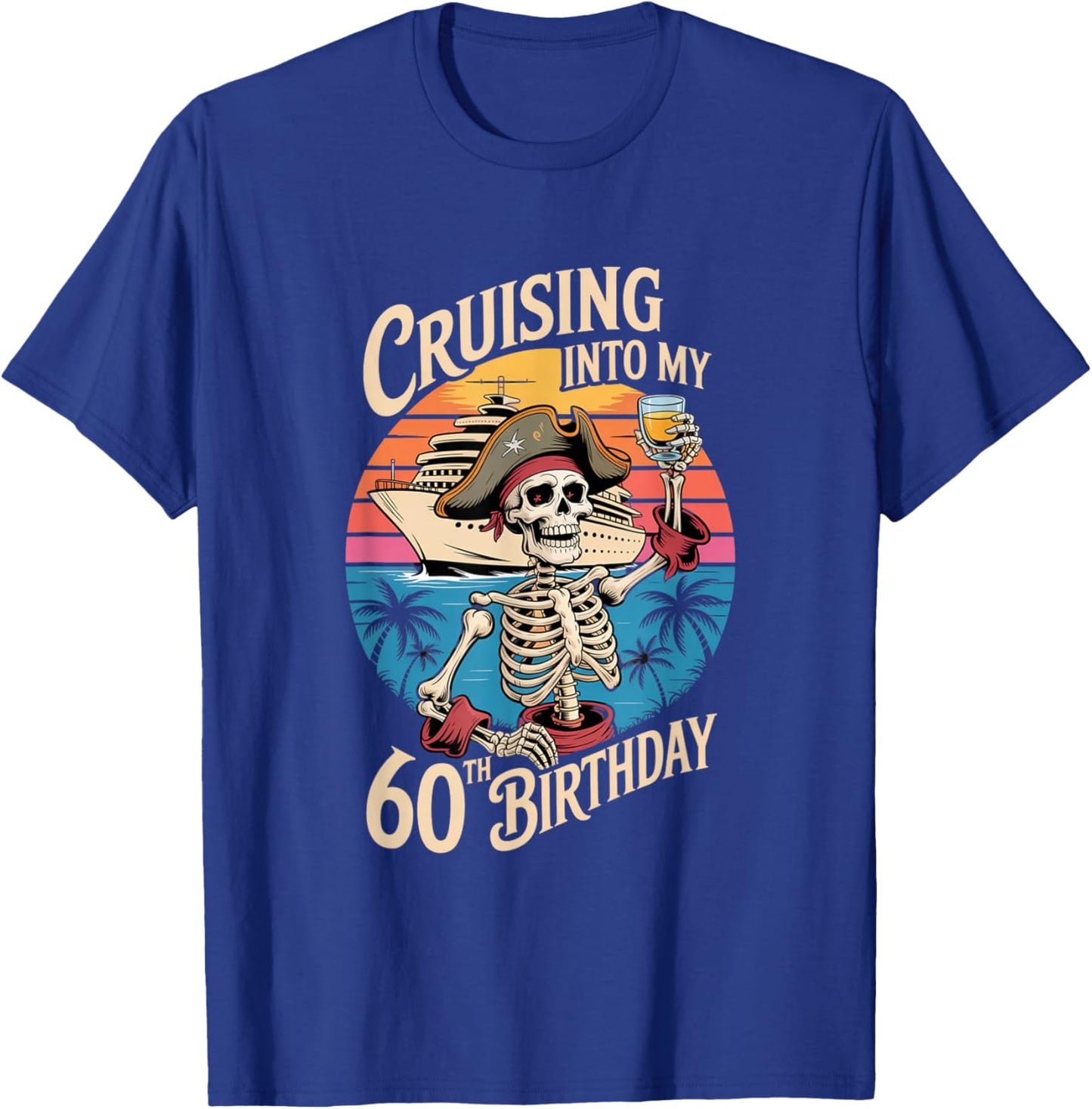 Cruising Into My 60th Birthday Skeleton Pirate Milestone T-Shirt - T-Shirt | Royal