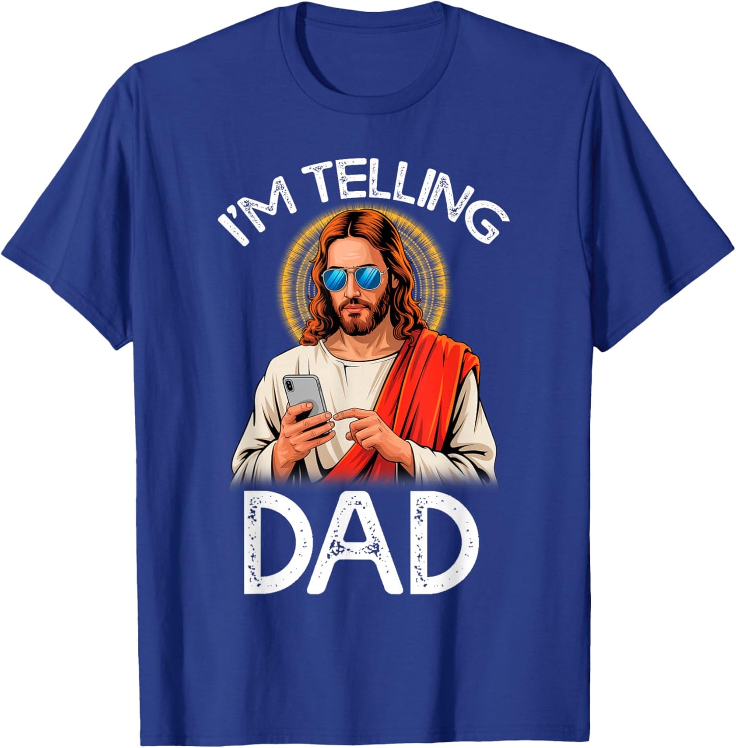 I'm Telling Dad Funny Jesus Saying Religious Christian Humor T-Shirt - T-Shirt | Royal