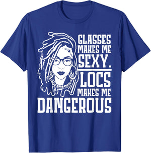 Glasses Make Me Sexy Locs Make Me Dangerous T-Shirt - T-Shirt | Royal