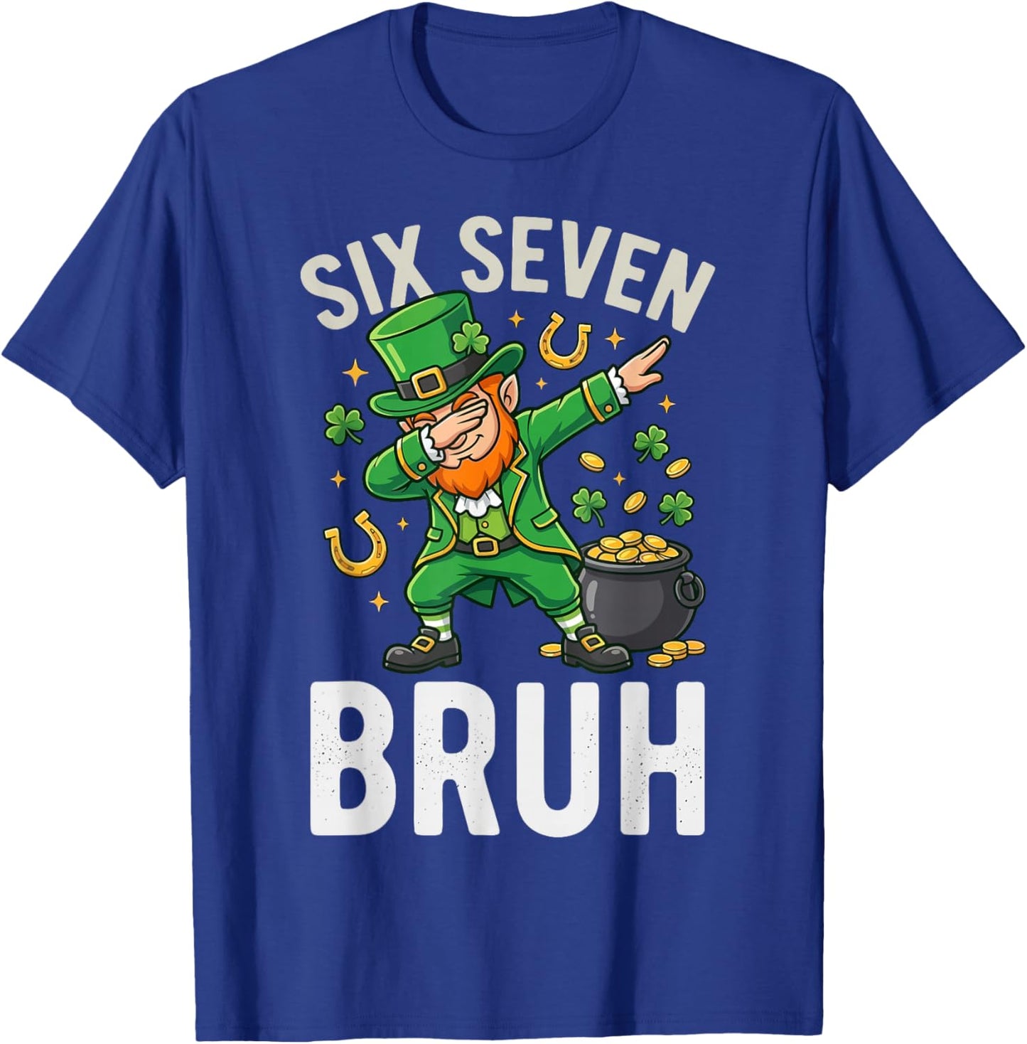 Six Seven Bruh 6 7 Meme Dabbing Leprechaun St Patricks Day T-Shirt - T-Shirt | Royal
