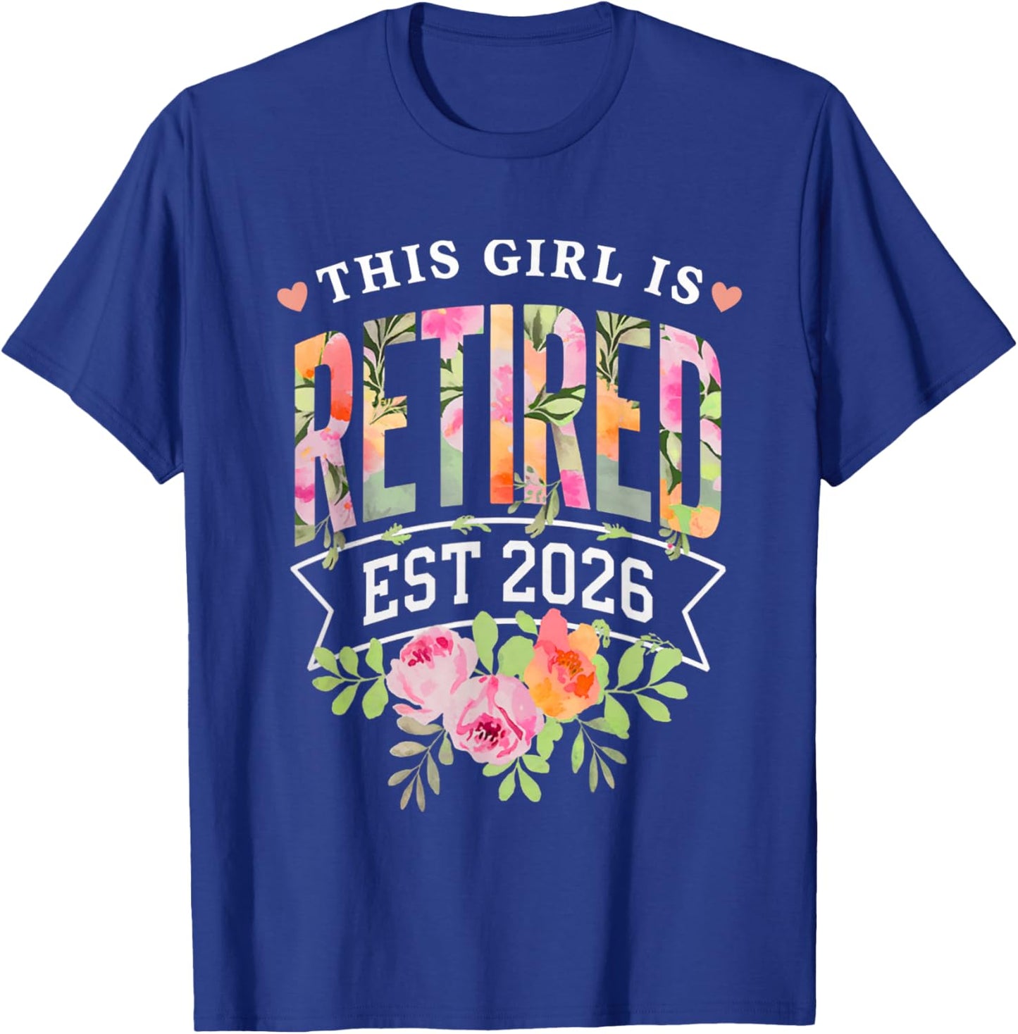 This Girl is Retired Est 2026 Women Retirement Floral Design T-Shirt - T-Shirt | Royal